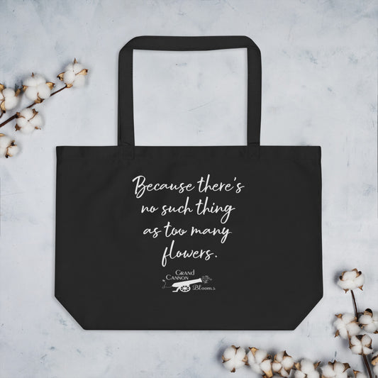 Never too many flowers large organic tote bag